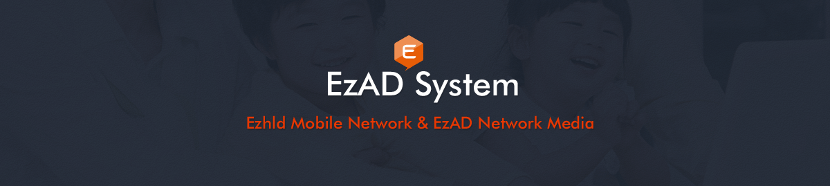 EzAD System Ezhld Mobile Network & EzAD Network Media 
